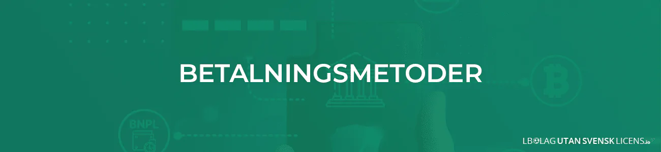 Betalningsmetoder hos spelbolag utan svensk licens
