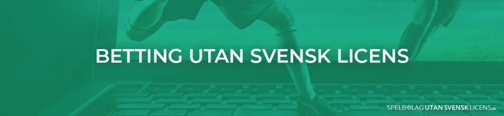 Betting utan svensk licens 2026 – topplista och skatteguide